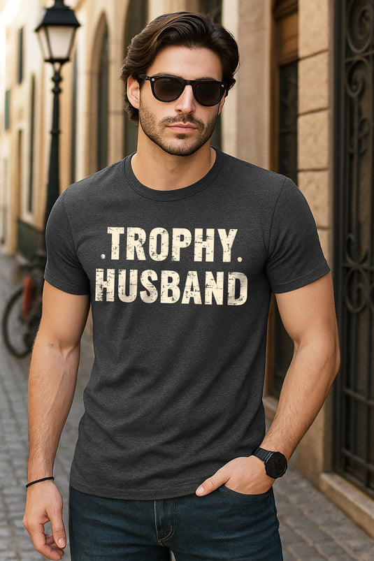 VT6 - Trophy Husband T-Shirt