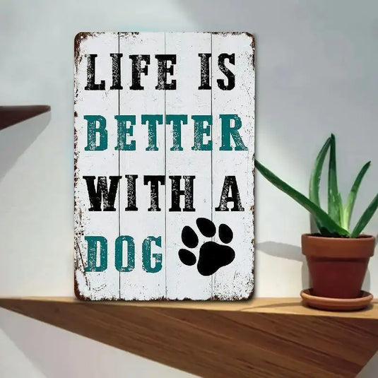 TMSG22 - Life is Better With a Dog Metal Sign